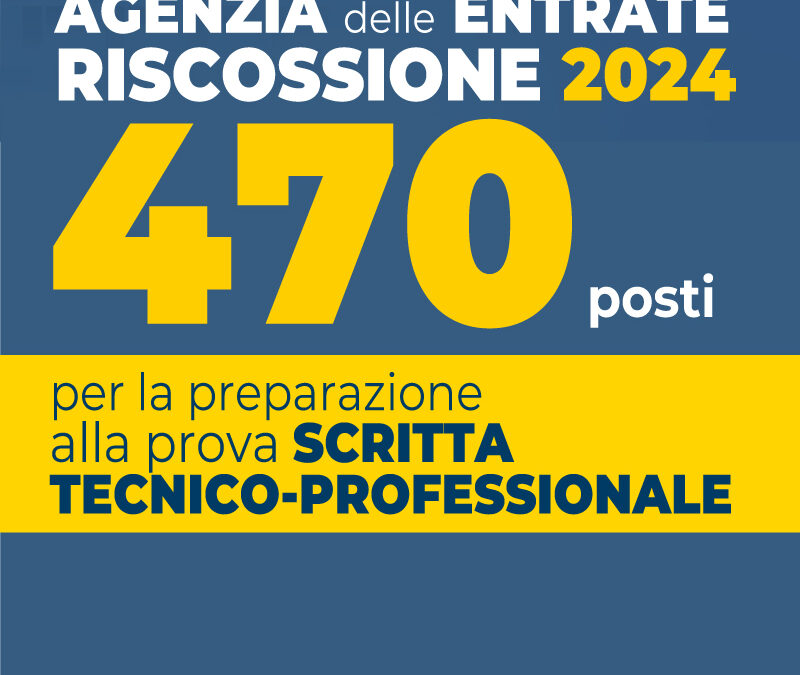 Concorso 470 Agenzia delle Entrate Riscossione: prova scritta alle porte? Vediamo a che punto siamo con la preparazione